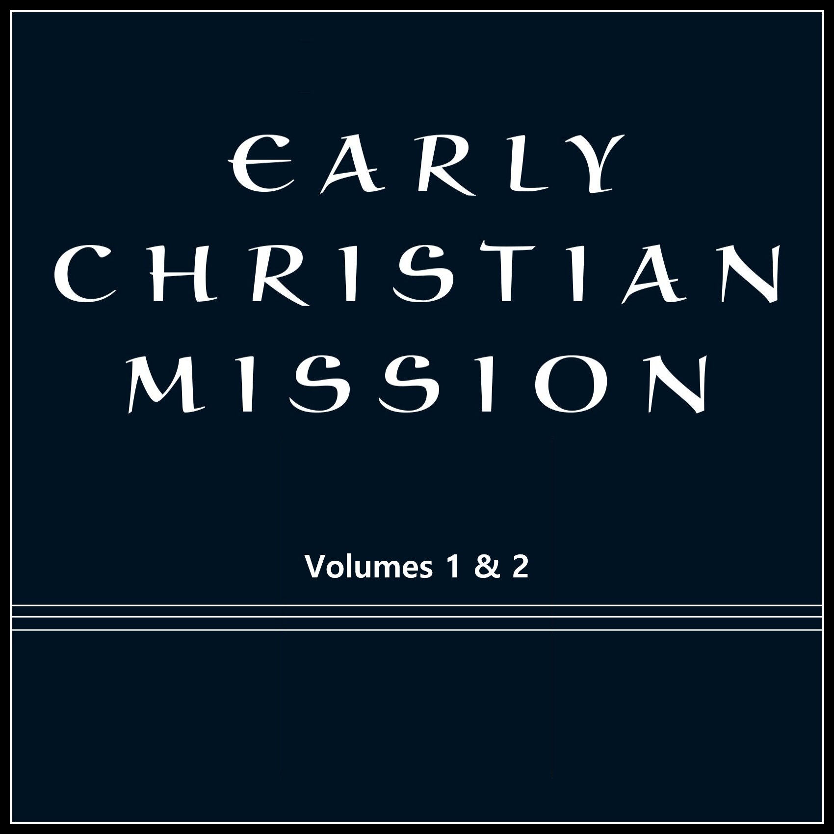 Early Christian Mission, Volumes 1 & 2