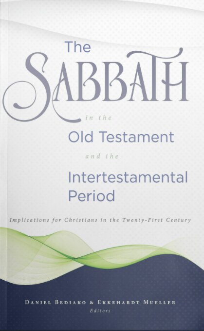 The Sabbath in the Old Testament and the Intertestamental Period: Implications for Christians in the Twenty-First Century (Review and Herald Academic)