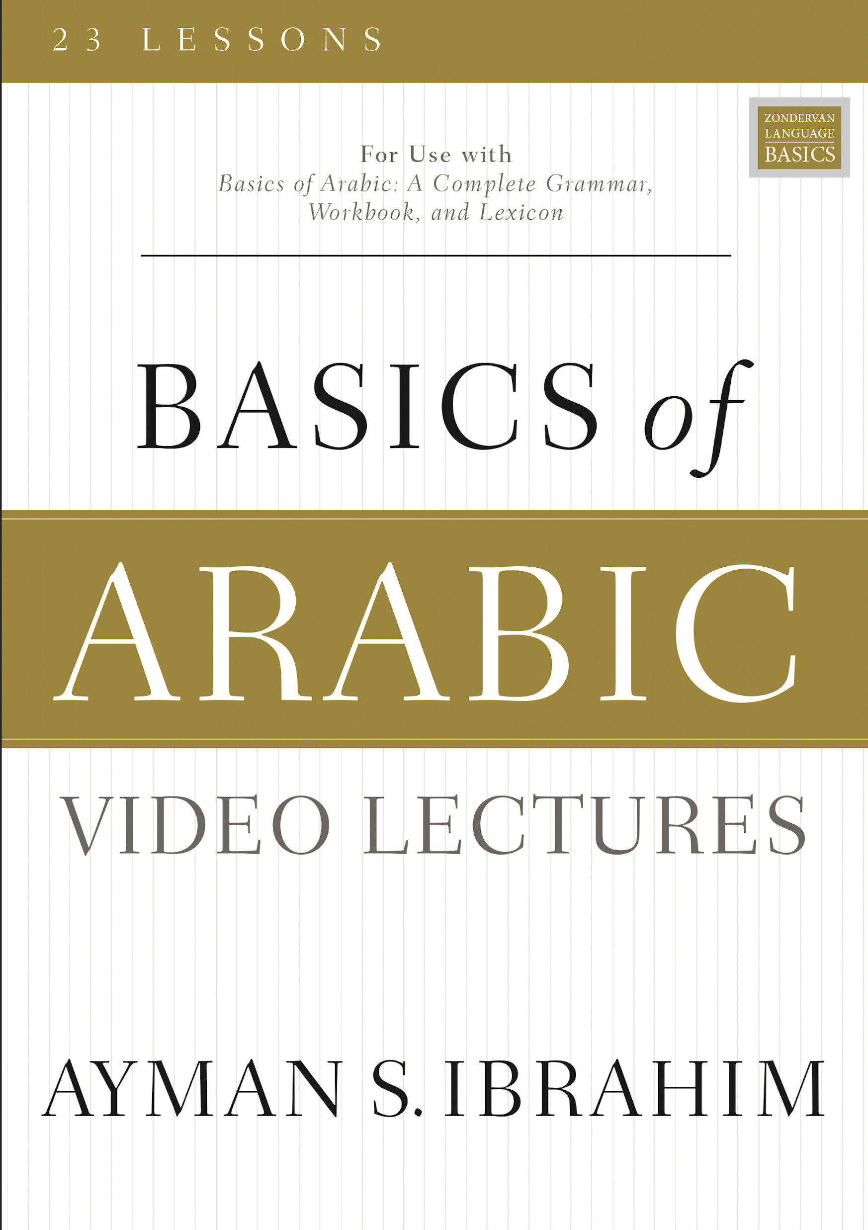 Basics of Arabic Video Lectures: For Use with Basics of Arabic: A Complete Grammar, Workbook, and Lexicon