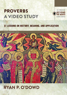Proverbs, A Video Study: 37 Lessons on History, Meaning, and Application (Beyond The Basics Video Series)