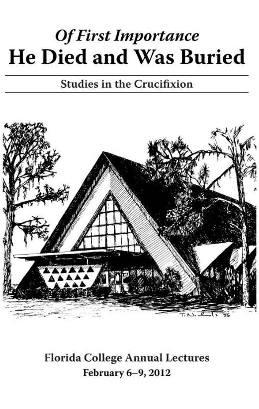 Of First Importance - He Died and Was Buried: Studies in the Crucifixion of Jesus (Florida College Annual Lectures)