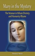 Mary in the Mystery: The Woman in Whom Divinity and Humanity Rhyme
