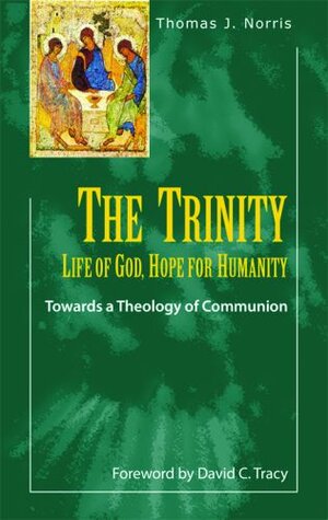 The Trinity: Life of God, Hope for Humanity: Towards a Theology of Communion