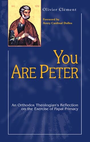 You are Peter: An Orthodox Theologian's Reflection on the Exercise of Papal Primacy