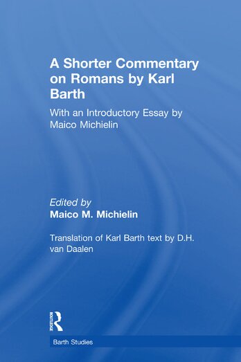 A Shorter Commentary on Romans by Karl Barth with an Introductory Essay by Maico Michielin