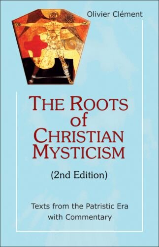 The Roots of Christian Mysticism: Texts from the Patristic Era with Commentary, 2nd Edition
