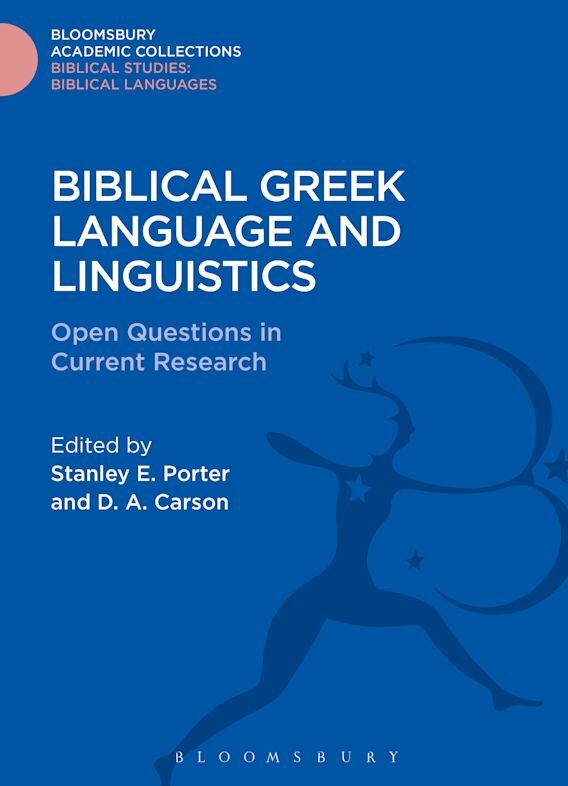Biblical Greek Language and Linguistics: Open Questions in Current Research (Bloomsbury Academic Collections)