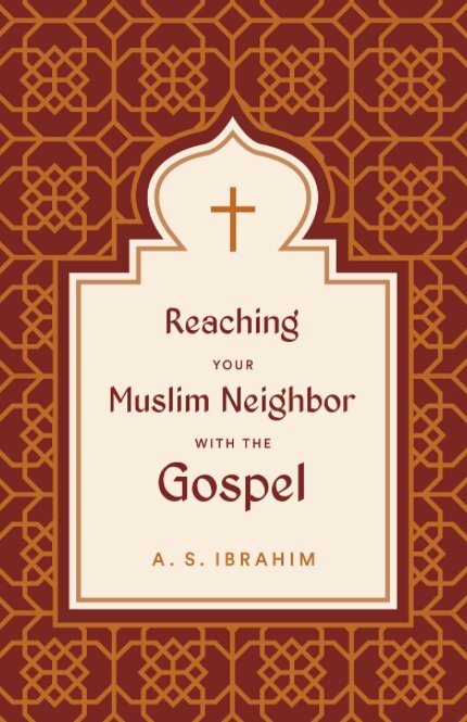 Reaching Your Muslim Neighbor with the Gospel