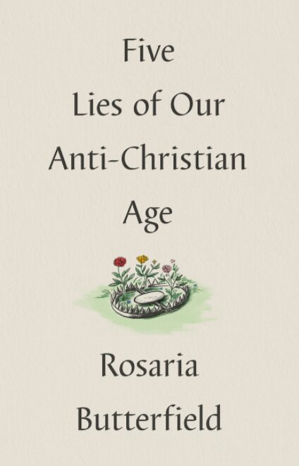 Five Lies of Our Anti-Christian Age
