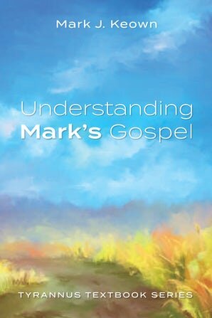 Understanding Mark's Gospel (Tyrannus Textbook Series)