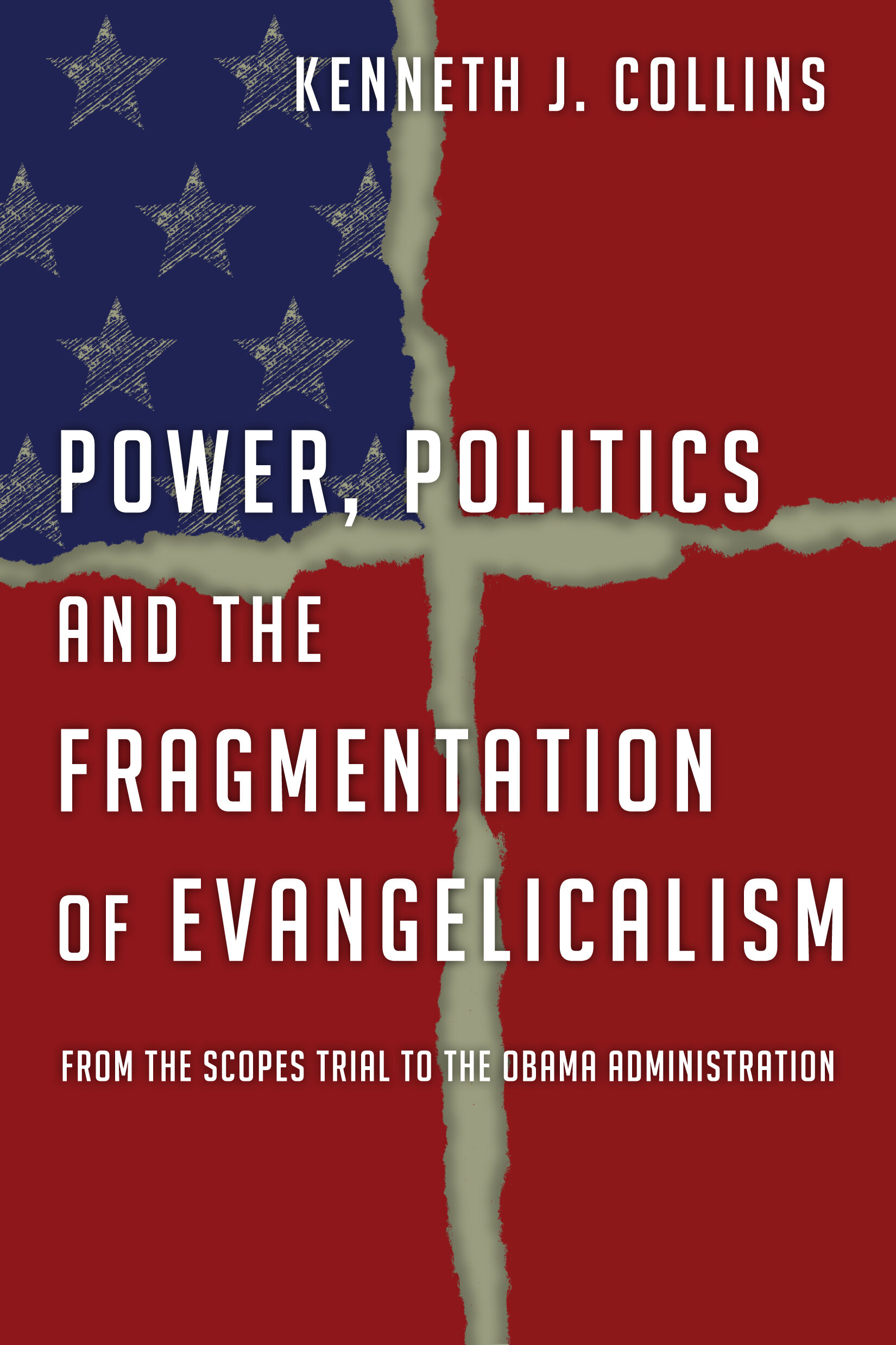 Power, Politics and the Fragmentation of Evangelicalism: From the Scopes Trial to the Obama Administration