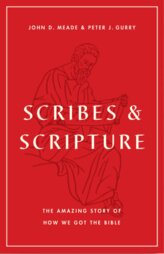 Scribes & Scripture by John D. Meade and Peter J. Gurry