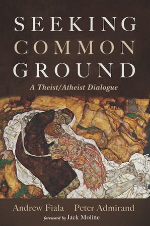Seeking Common Ground: A Theist/Atheist Dialogue