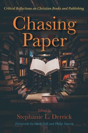 Chasing Paper: Critical Reflections on Christian Books and Publishing