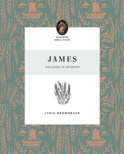 James: Walking in Wisdom (Flourish Bible Study)