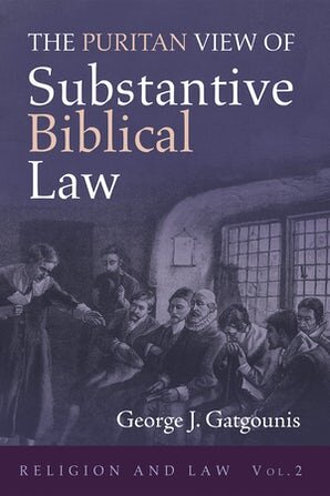 The Puritan View of Substantive Biblical Law: Religion and Law