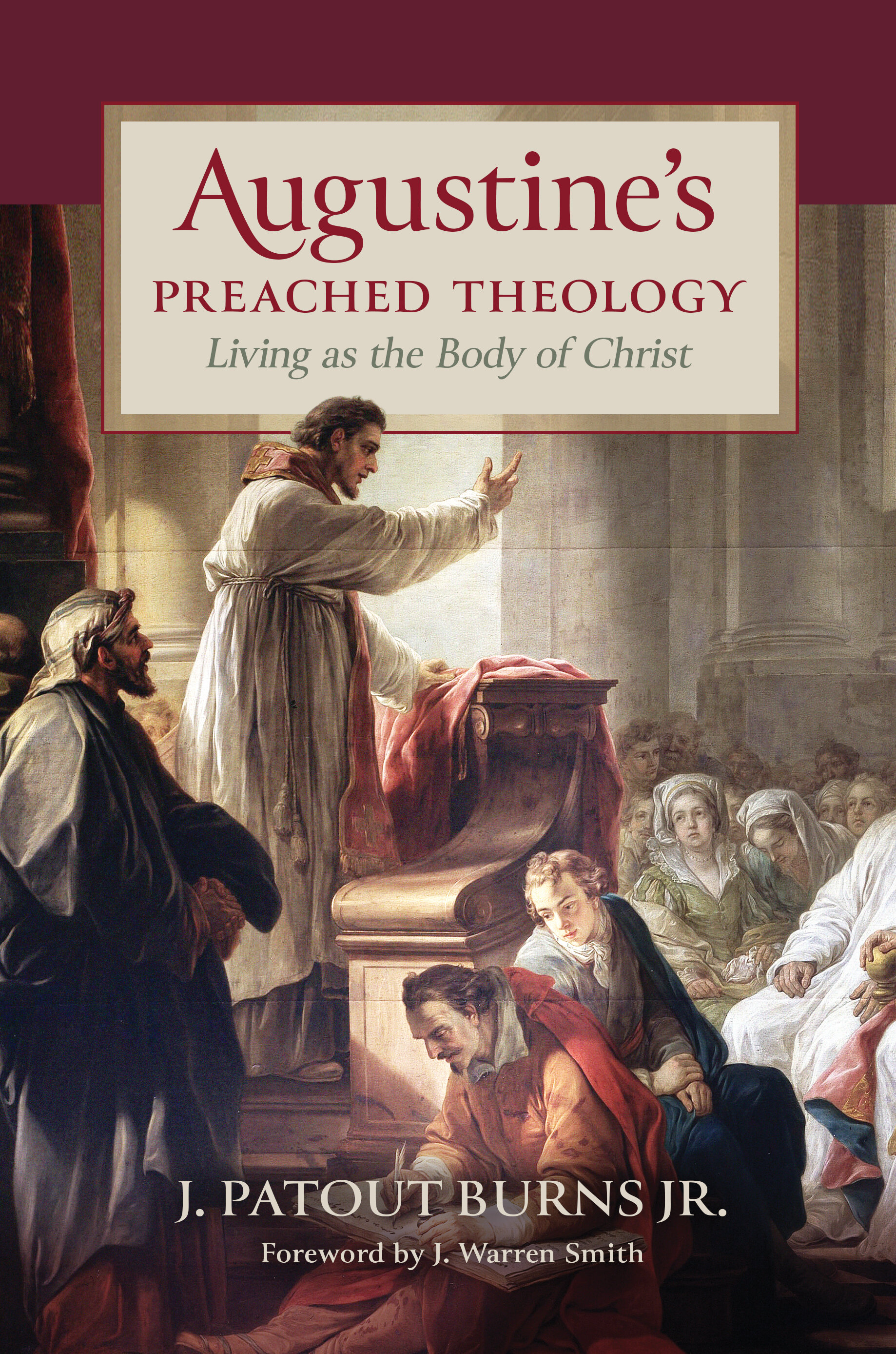 Augustine’s Preached Theology: Living as the Body of Christ