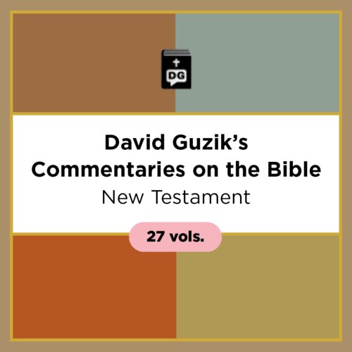 New Testament, 27 vols. (David Guzik’s Commentaries on the Bible)