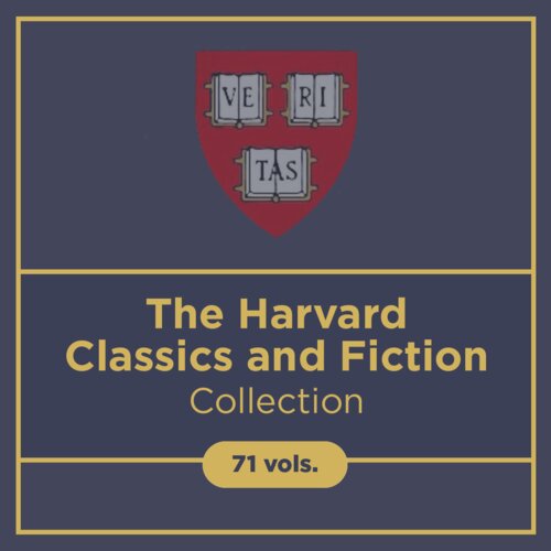 The Harvard Classics and Fiction Collection (71 vols.)