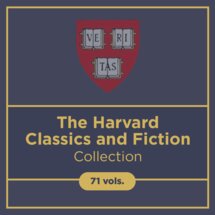 The Harvard Classics and Fiction Collection (71 vols.)