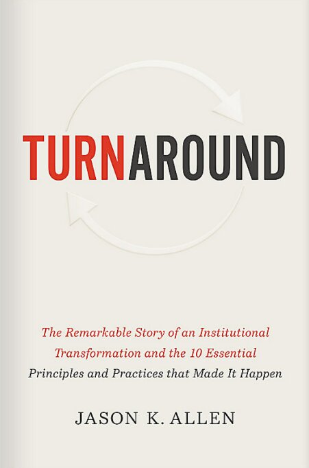 Turnaround: The Remarkable Story of an Institutional Transformation and the 10 Essential Principles and Practices that Made It Happen