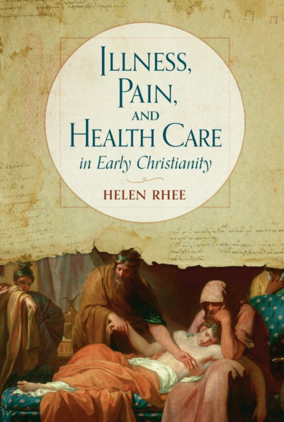 Illness, Pain, and Health Care in Early Christianity