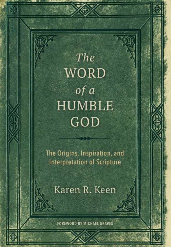 The Word of a Humble God: The Origins, Inspiration, and Interpretation of Scripture