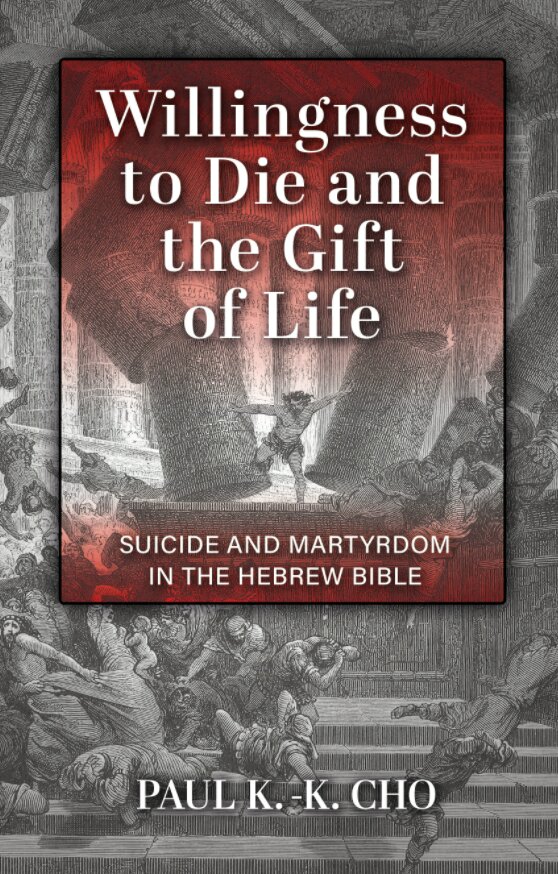 Willingness to Die and the Gift of Life: Suicide and Martyrdom in the Hebrew Bible