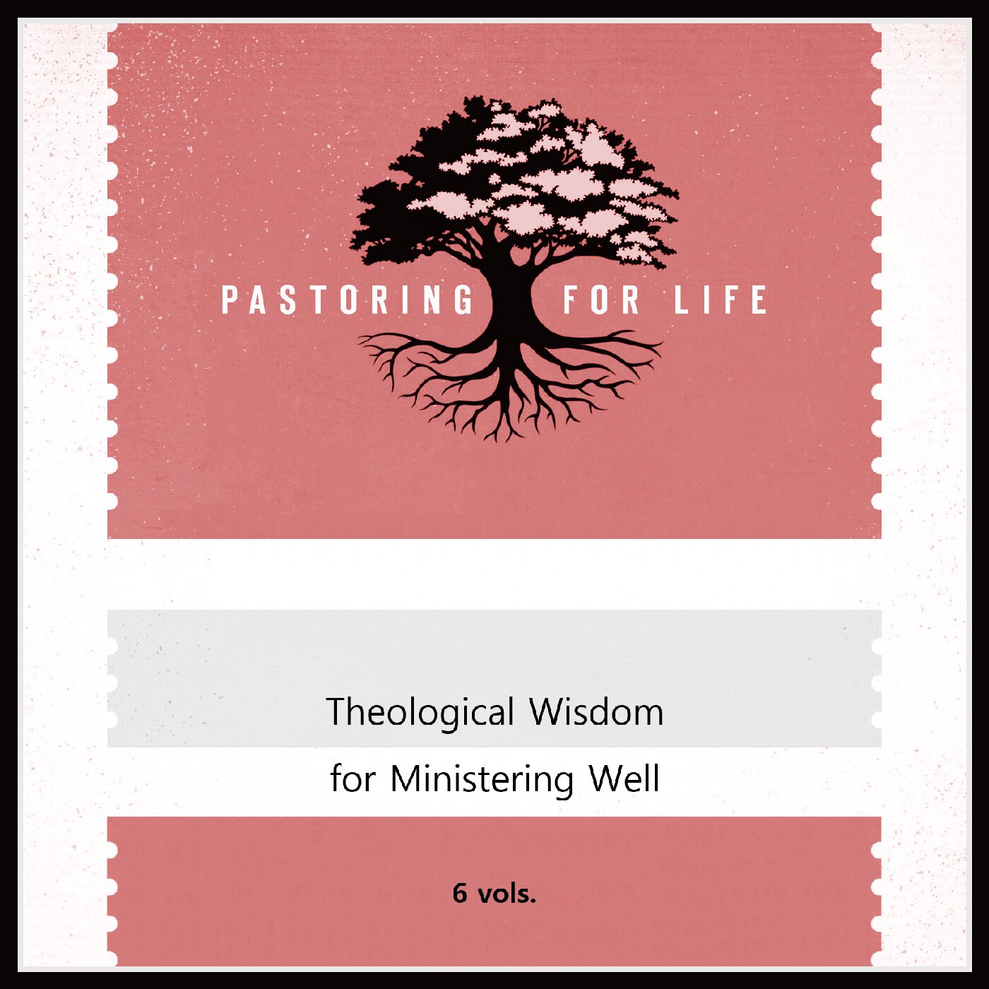 Pastoring for Life: Theological Wisdom for Ministering Well (6 vols.)