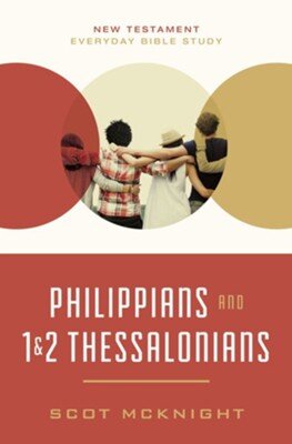 Philippians and 1 and 2 Thessalonians (New Testament Everyday Bible Study Series)