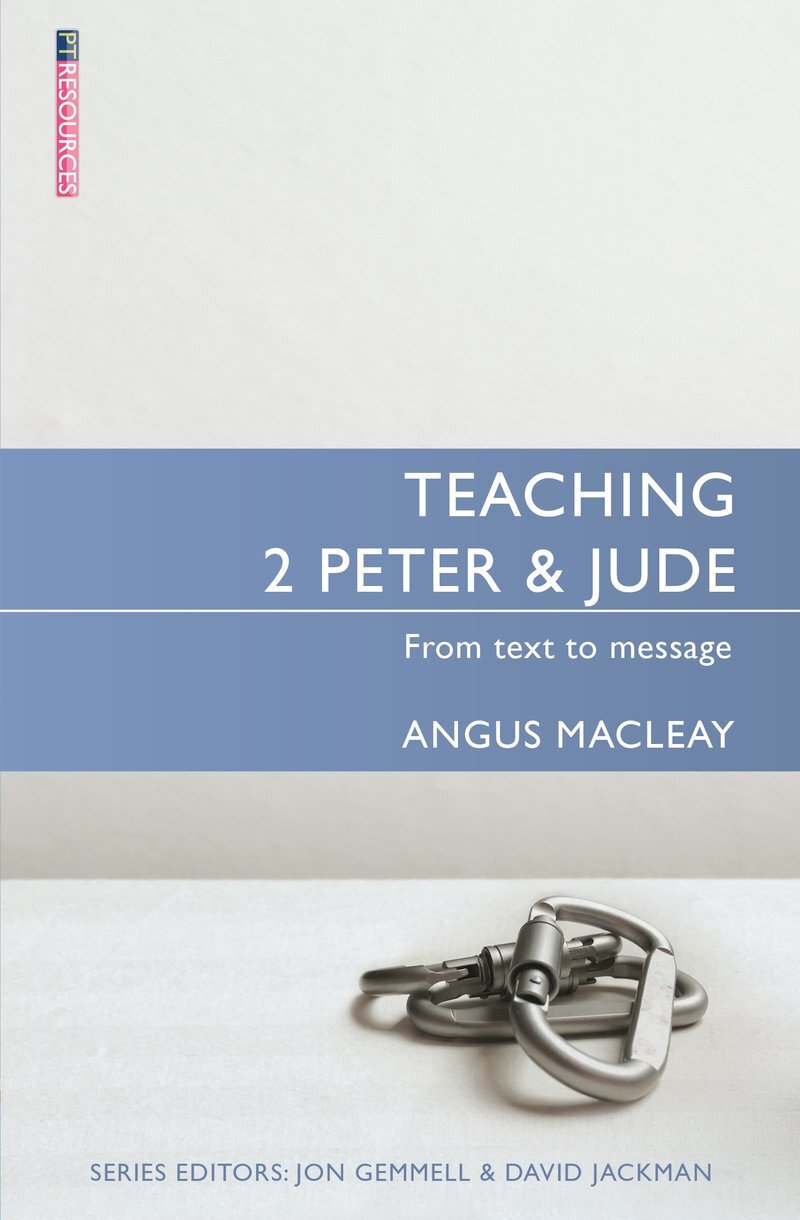 Teaching 2 Peter and Jude: From Text to Message (Teaching the Bible)
