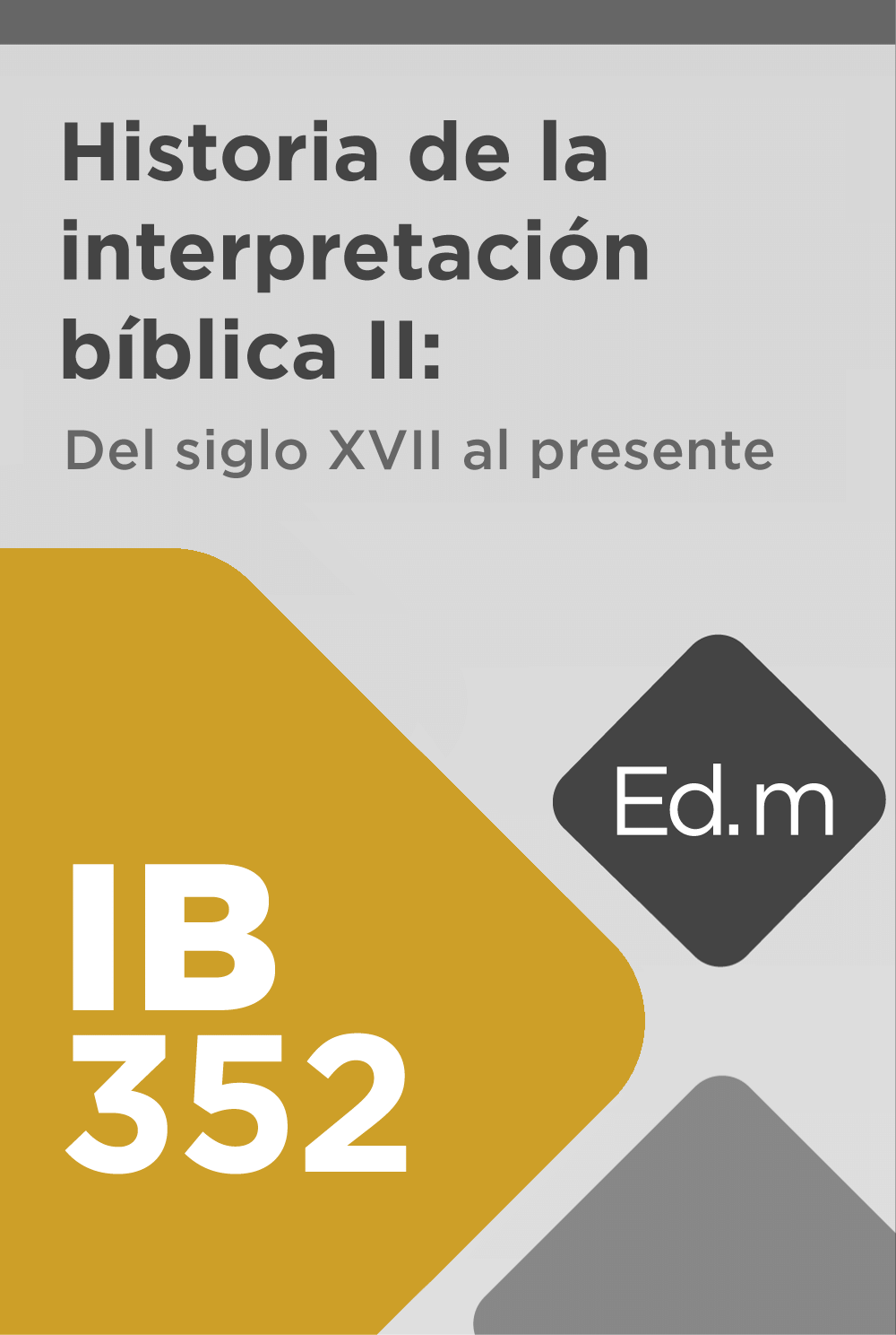 Ed. Móvil: IB352 Historia de la interpretación bíblica II:  Del siglo XVII al presente