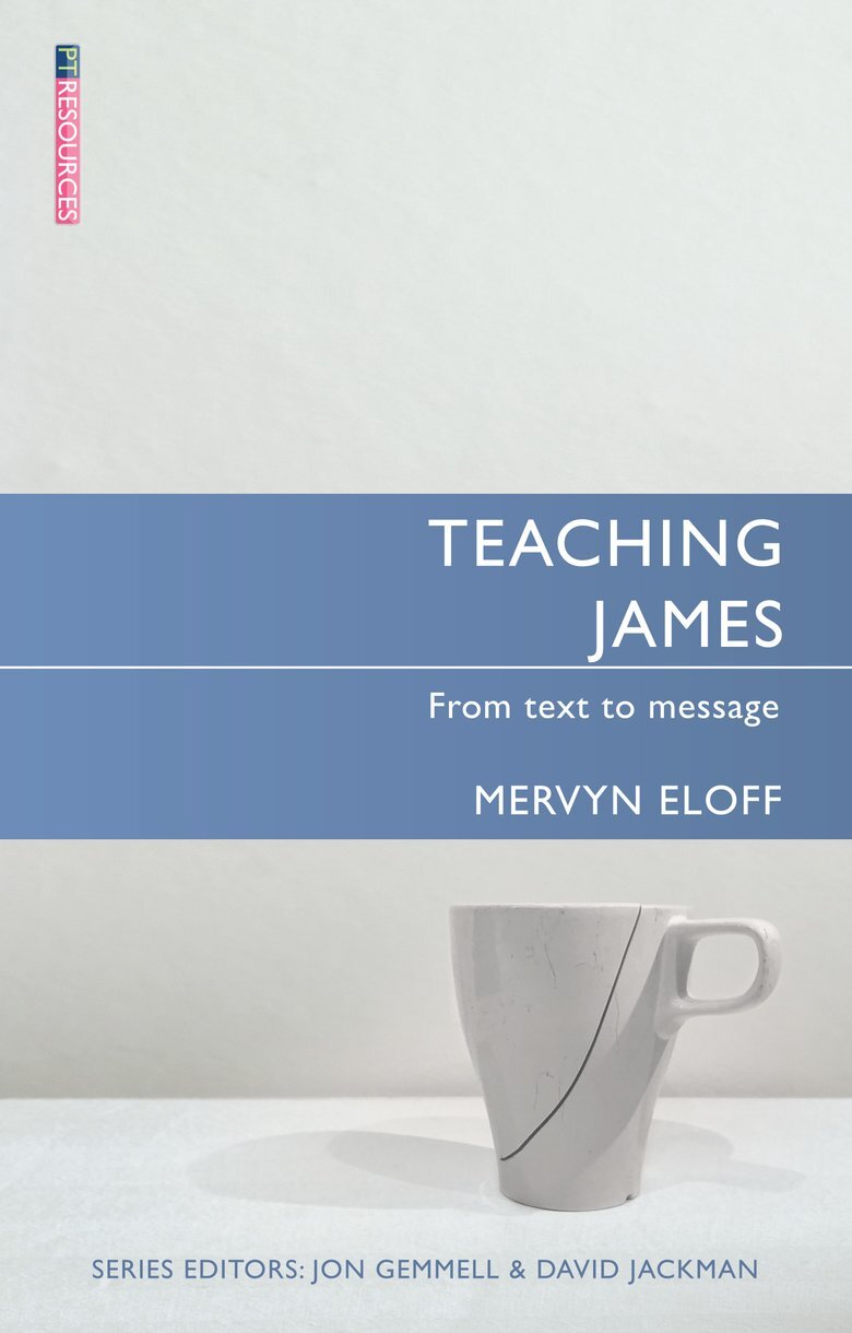 Teaching James: From Text to Message (Teaching the Bible)