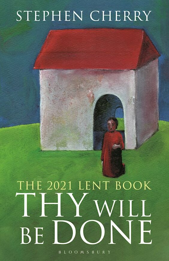 Thy Will Be Done (The 2021 Lent Book )