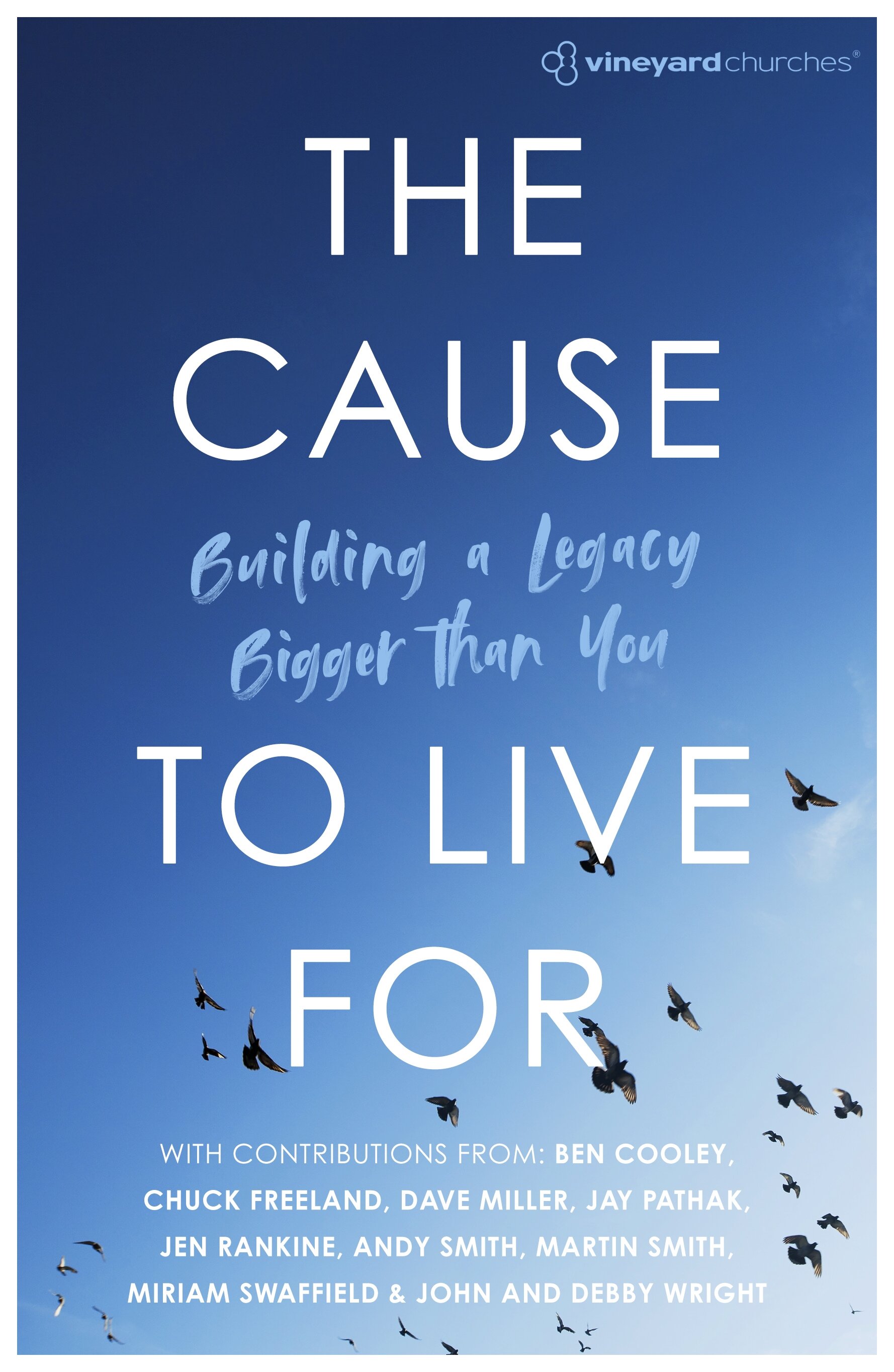 The Cause to Live For: Building a Legacy Bigger Than You