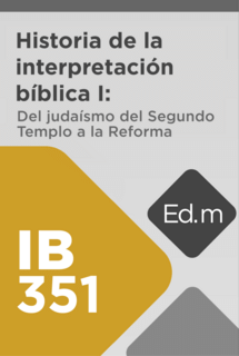 Ed. Móvil: IB351 Historia de la interpretación bíblica I: del judaísmo del Segundo Templo a la Reforma