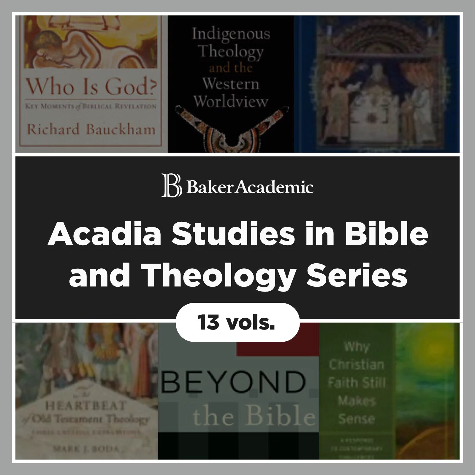 Acadia Studies in Bible and Theology Series (13 vols.)