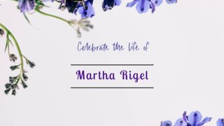 Celebrate The Life Of Martha Rigel