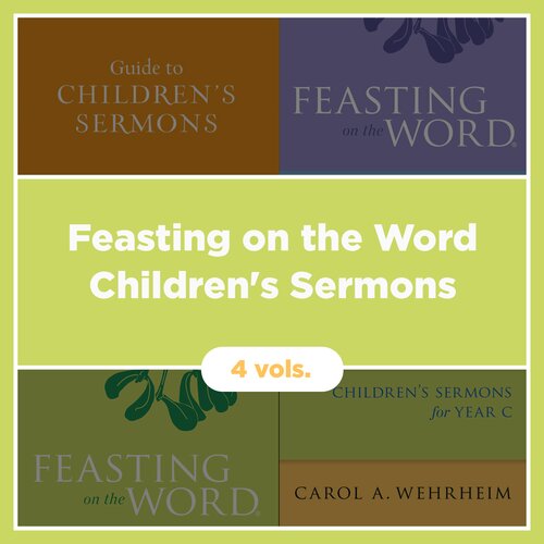 Feasting on the Word Children's Sermons (4 vols.)