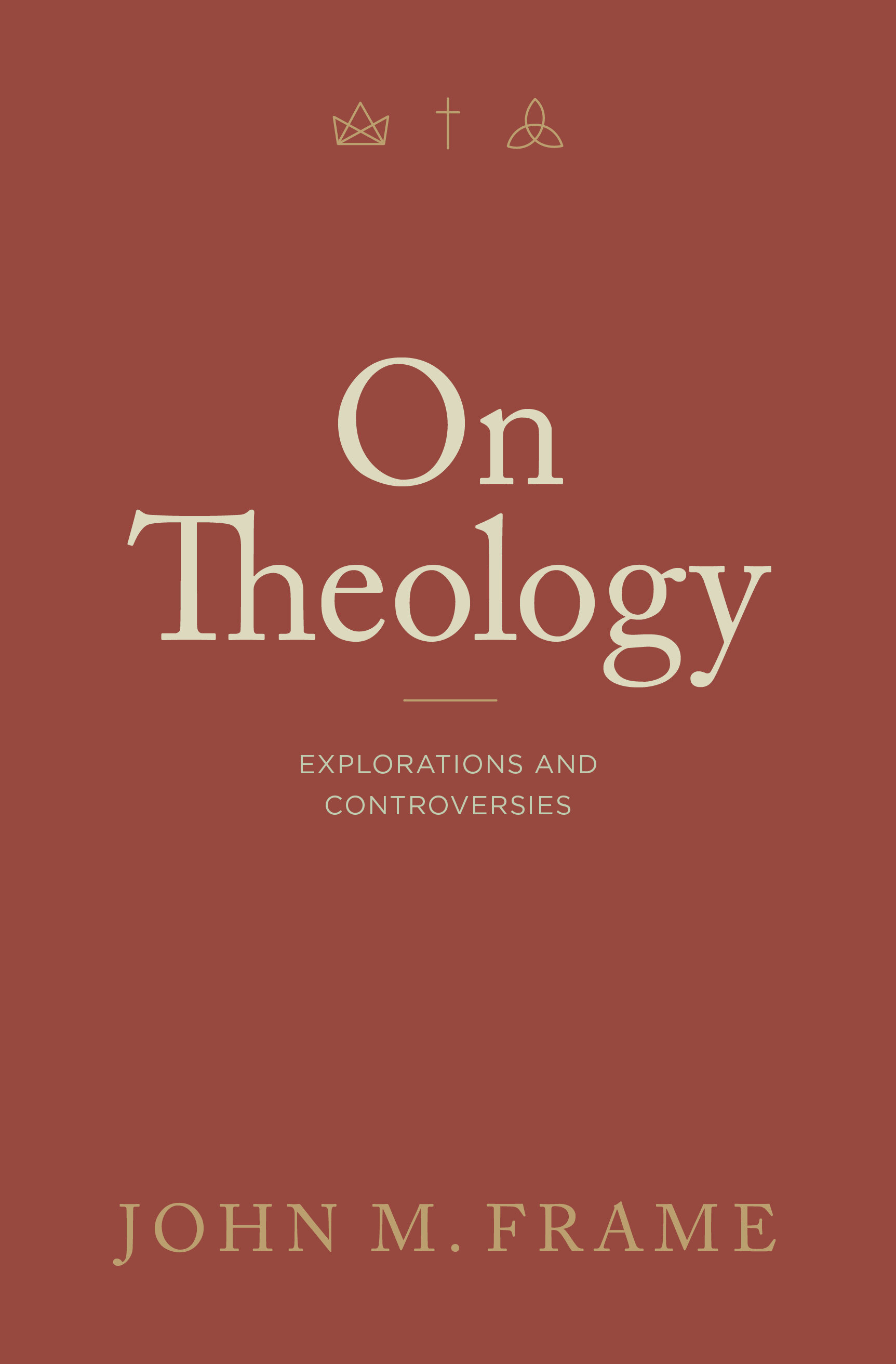 on-theology-explorations-and-controversies-lexham-press