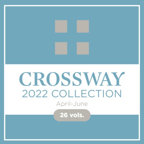 Crossway 2022 Collection: April–June (26 vols.)
