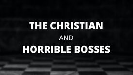 The Christian And Horrible Bosses