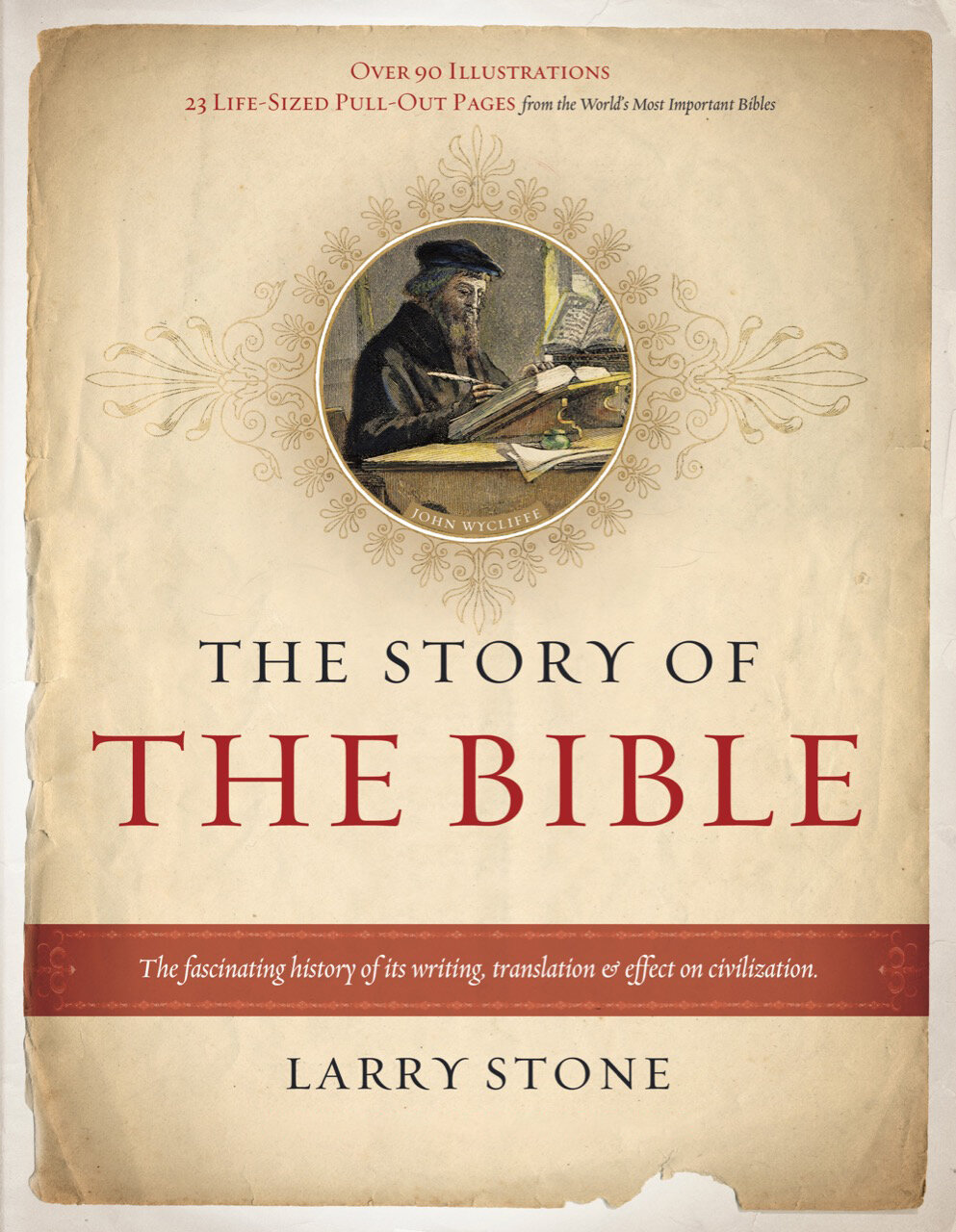 The Story of the Bible: A Fascinating History of Its Writing, Translation & Effect on Civilization