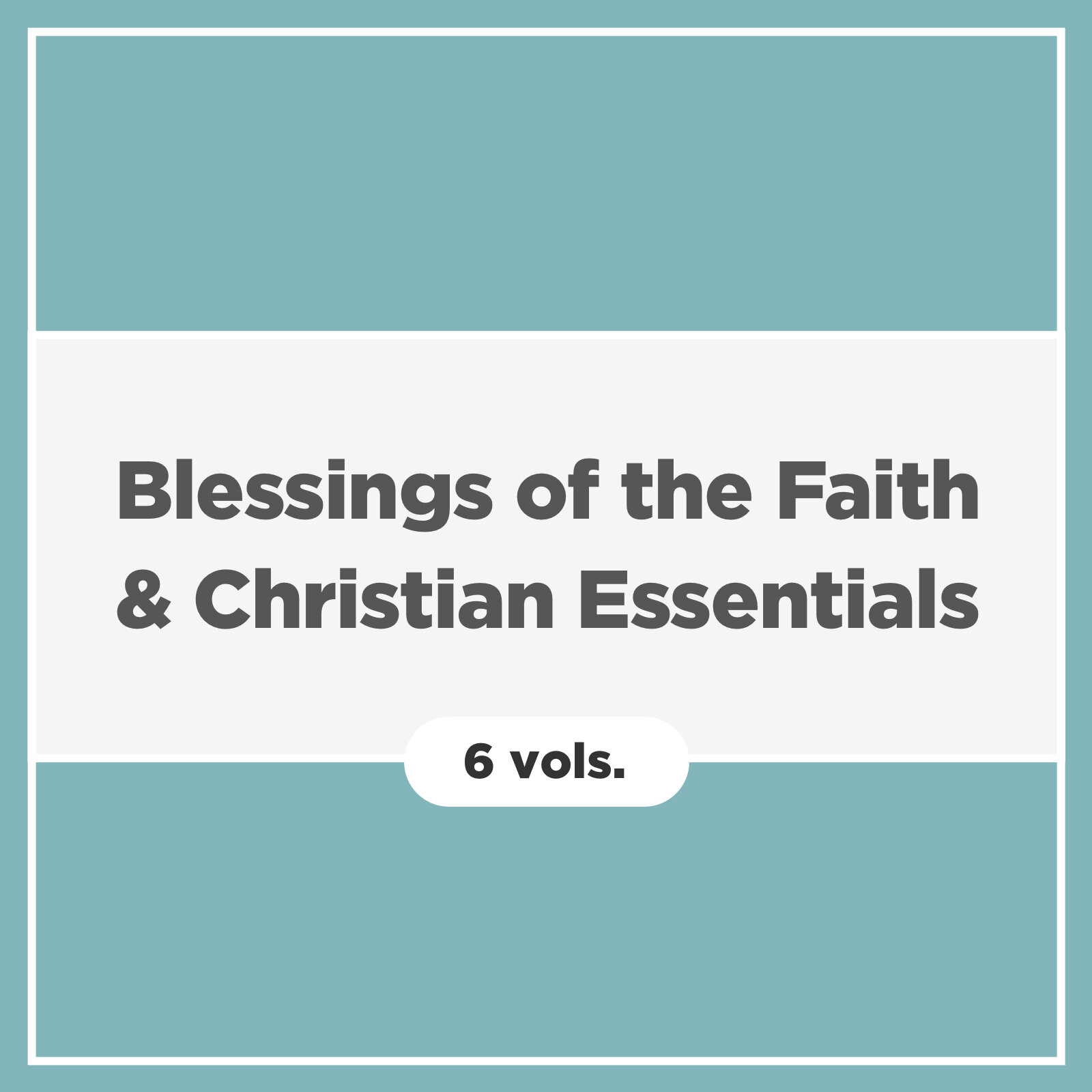 Christian Essentials and Blessings of the Faith (6 vols.)