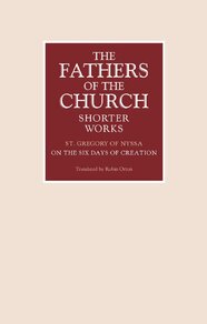 On The Six Days Of Creation Fathers Of The Church Shorter Works 