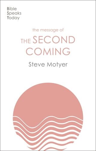 The Message of the Second Coming (The Bible Speaks Today Themes)