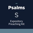 Psalms Expository Preaching Kit, S