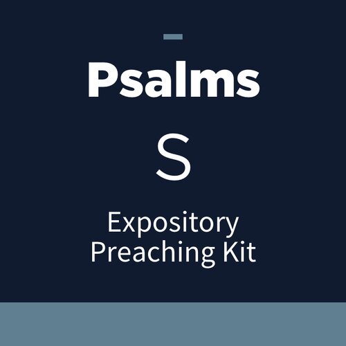 Psalms Expository Preaching Kit, S