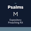 Psalms Expository Preaching Kit, M