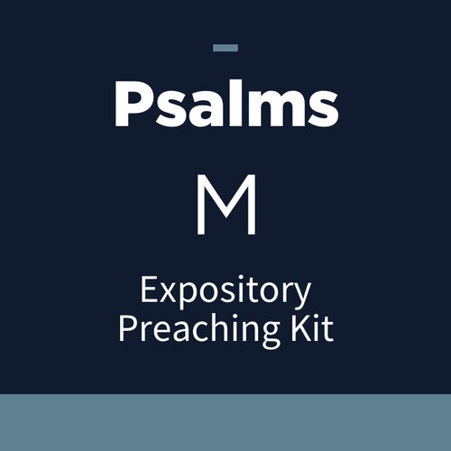 Psalms Expository Preaching Kit, M